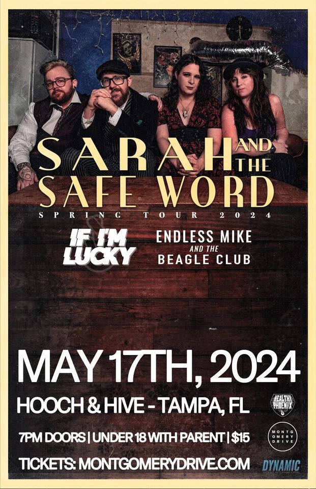 Montgomery Drive and Healthy Phoenix Present:  Sarah & The Safe Word  If I\u2019m Lucky  Endless Mike and
