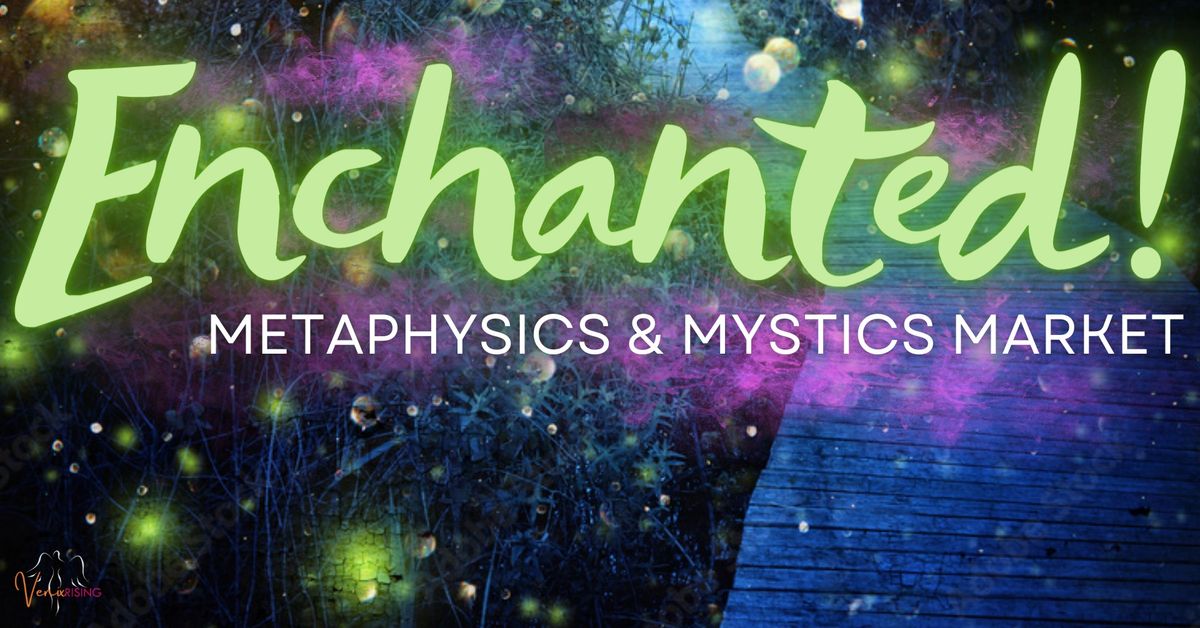 Enchanted! Metaphysics & Mystics Market | 2 Days of Magic in Benton