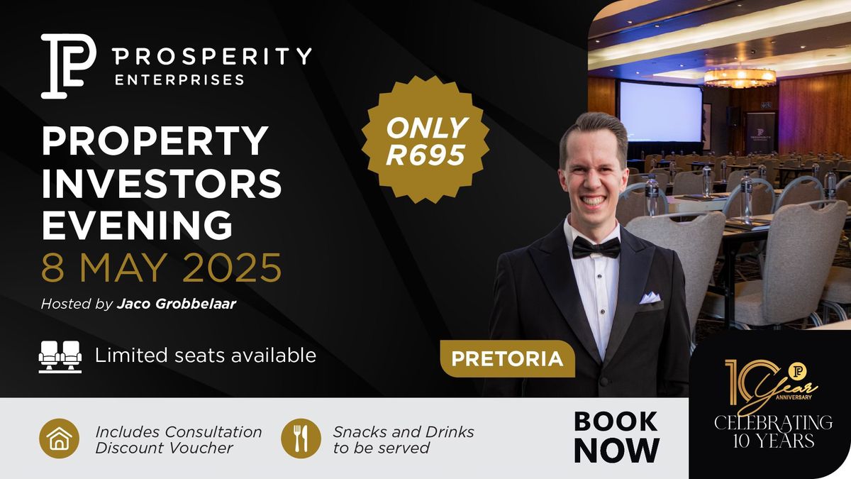 Be Prosperous - Property Investors Evening - Pretoria 8 May 2025