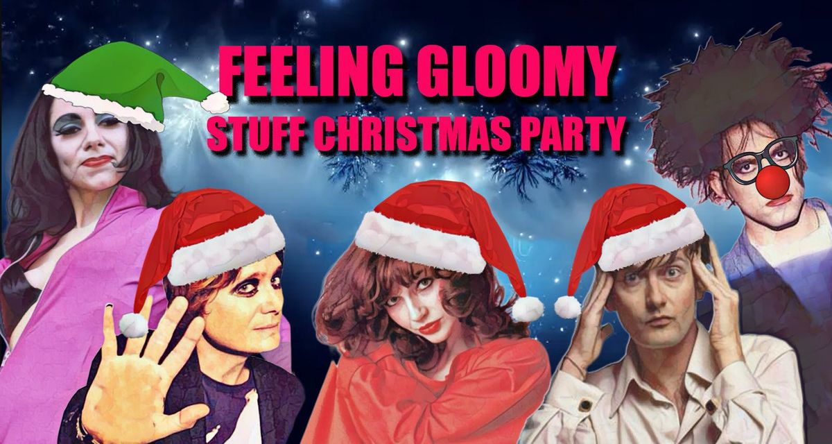 Feeling Gloomy - 6th December: Stuff Christmas Party! 