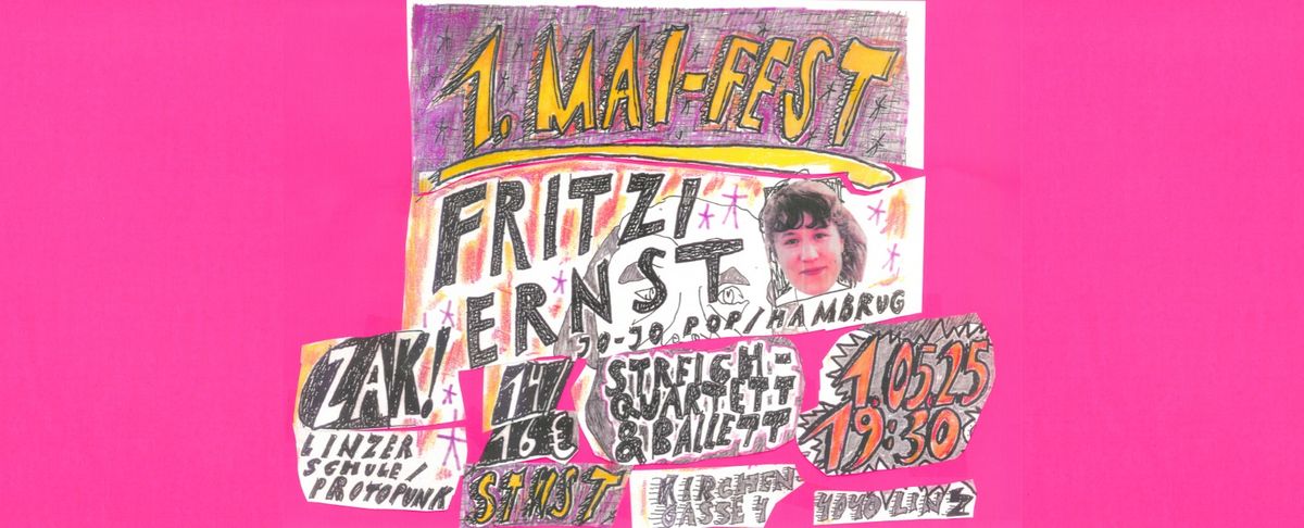 1. Mai-Fest \/\/ Fritzi Ernst \/\/ ZAK! \/\/ Streichquartett & Ballett \/\/ Stadtwerkstatt Linz