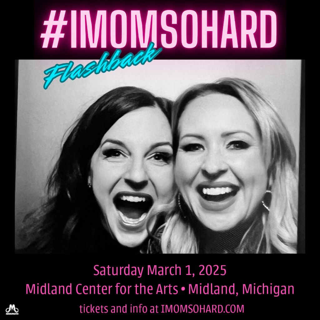 IMomSoHard at Midland Center for the Arts