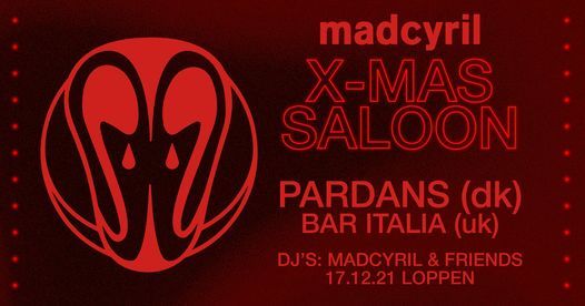 madcyril x-mas saloon: Pardans + bar italia \/\/ Loppen [AFLYST!]