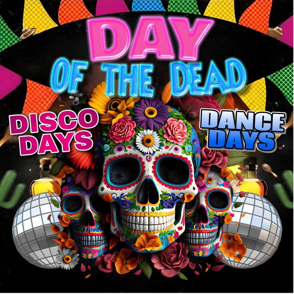 Disco Days Vs Dance Days Dundee - DAY of the Dead