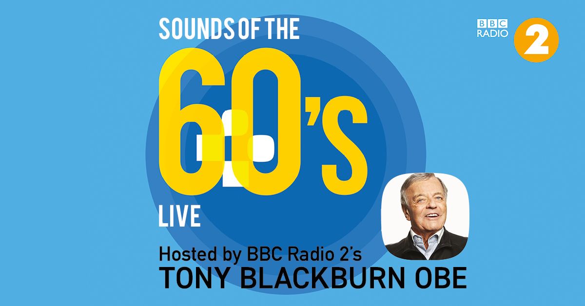 Sounds Of The 60s Live - Hosted by Tony Blackburn OBE
