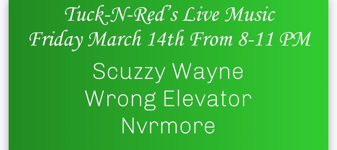 Scuzzy Wayne, Wrong  Elevator & Nvrmore At Tuck-N-Red\u2019s