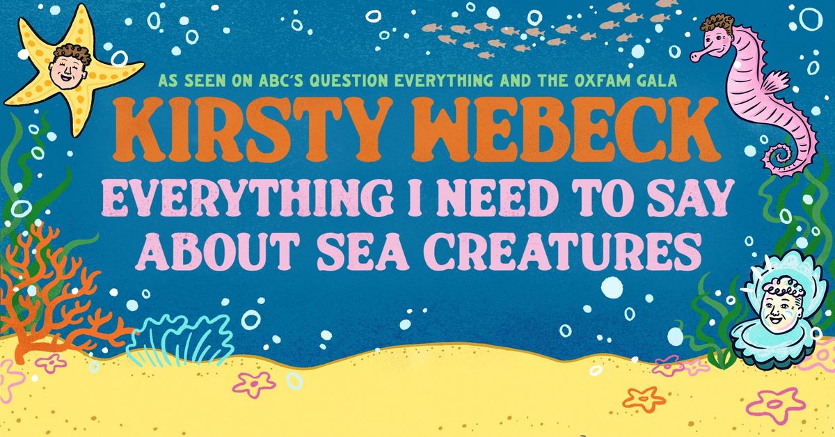 KIRSTY WEBECK - Everything I Need To Say About Sea Creatures | MELBOURNE (Thornbury Theatre Shows)