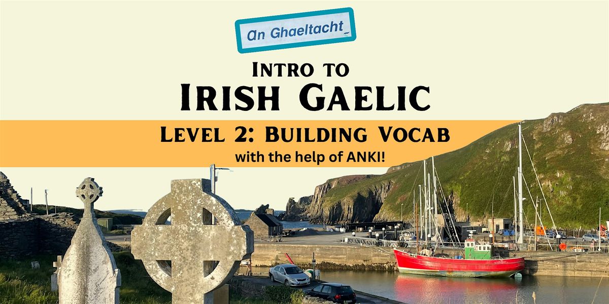 Irish Gaelic Bootcamp - Level 2 - Building Vocab - SUNDAYS