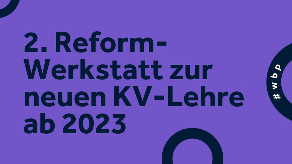 2. Reform-Werkstatt zur neuen KV-Lehre ab 2023