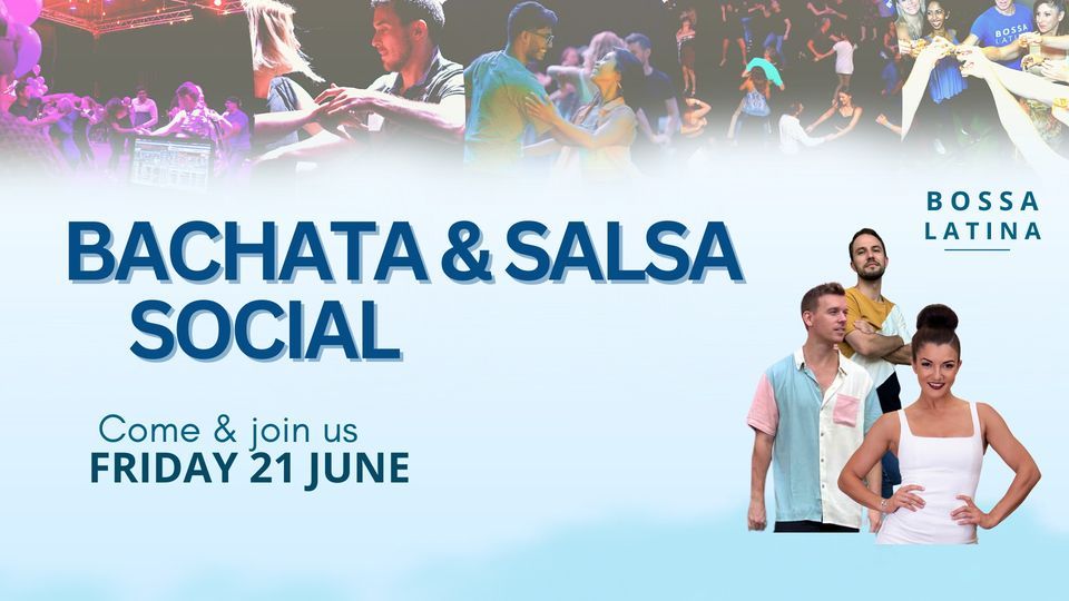 BOSSA BACHATA & SALSA SOCIAL - 21 June