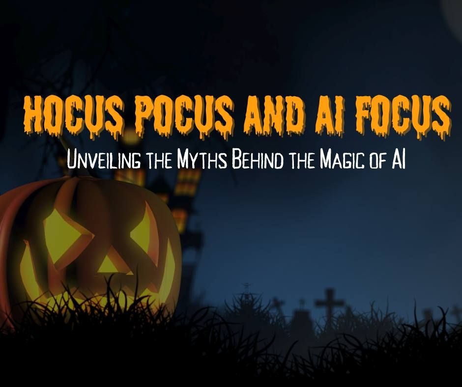 Hocus Pocus and AI Focus: Unveiling the Myths Behind the Magic of AI 