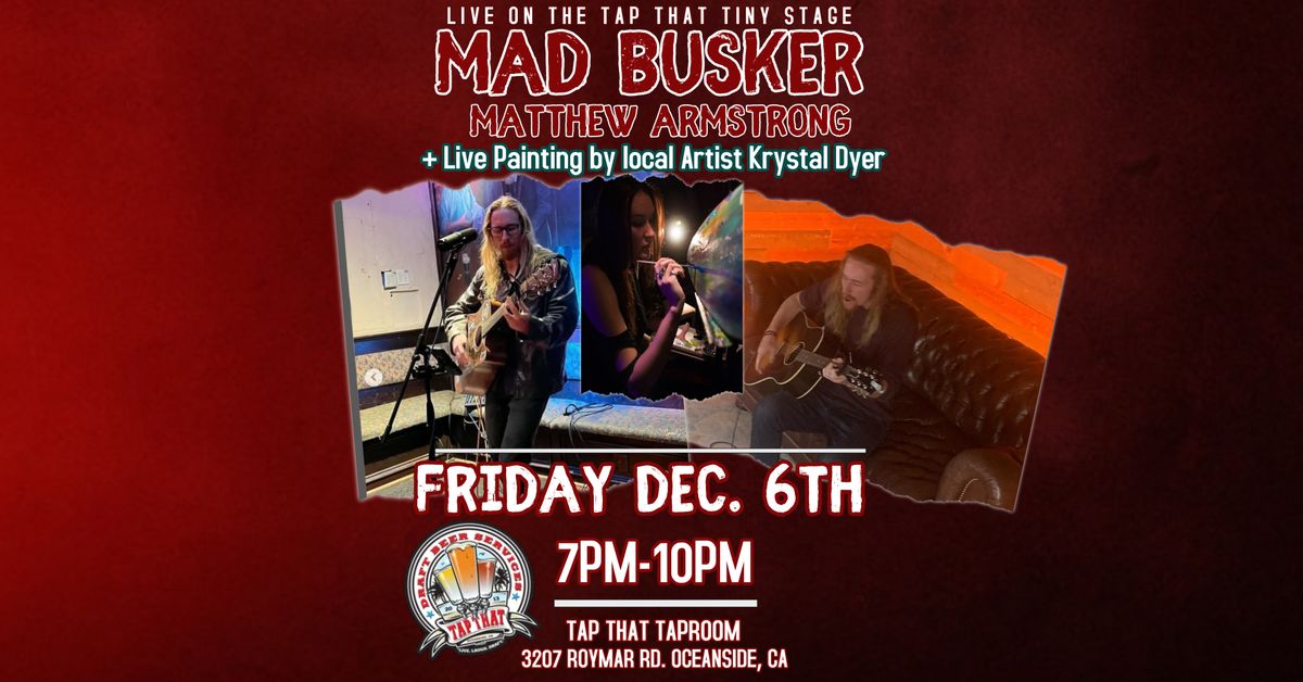 Live Music & Live Painting W\/ Mad Busker- Matthew Armstrong & Krystal Dyer! 