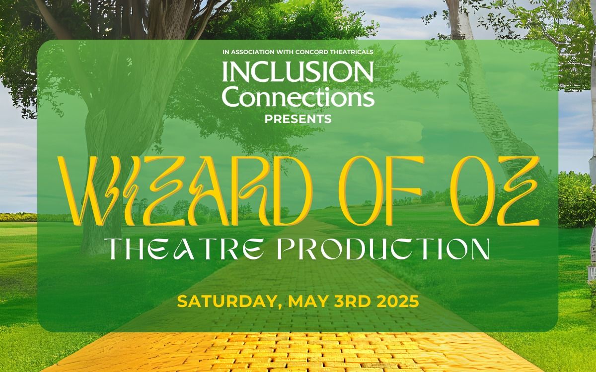 Wizard of Oz! Presented by Inclusion Connections Theatre Class