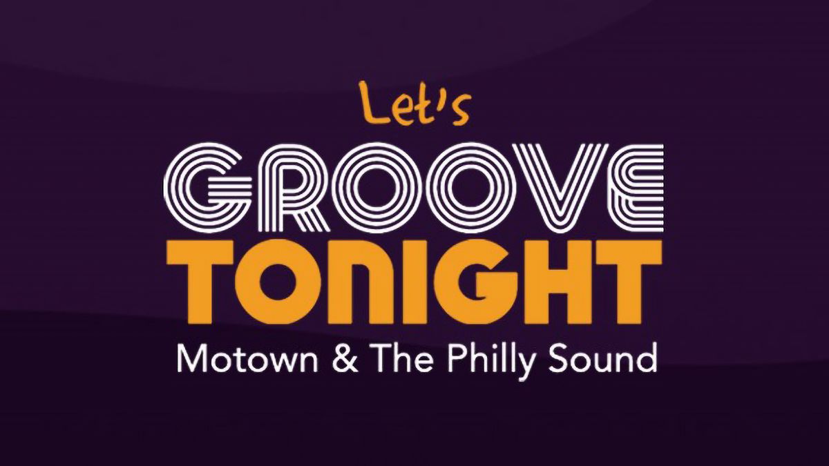 Let's Groove Tonight: Motown & The Philly Sound