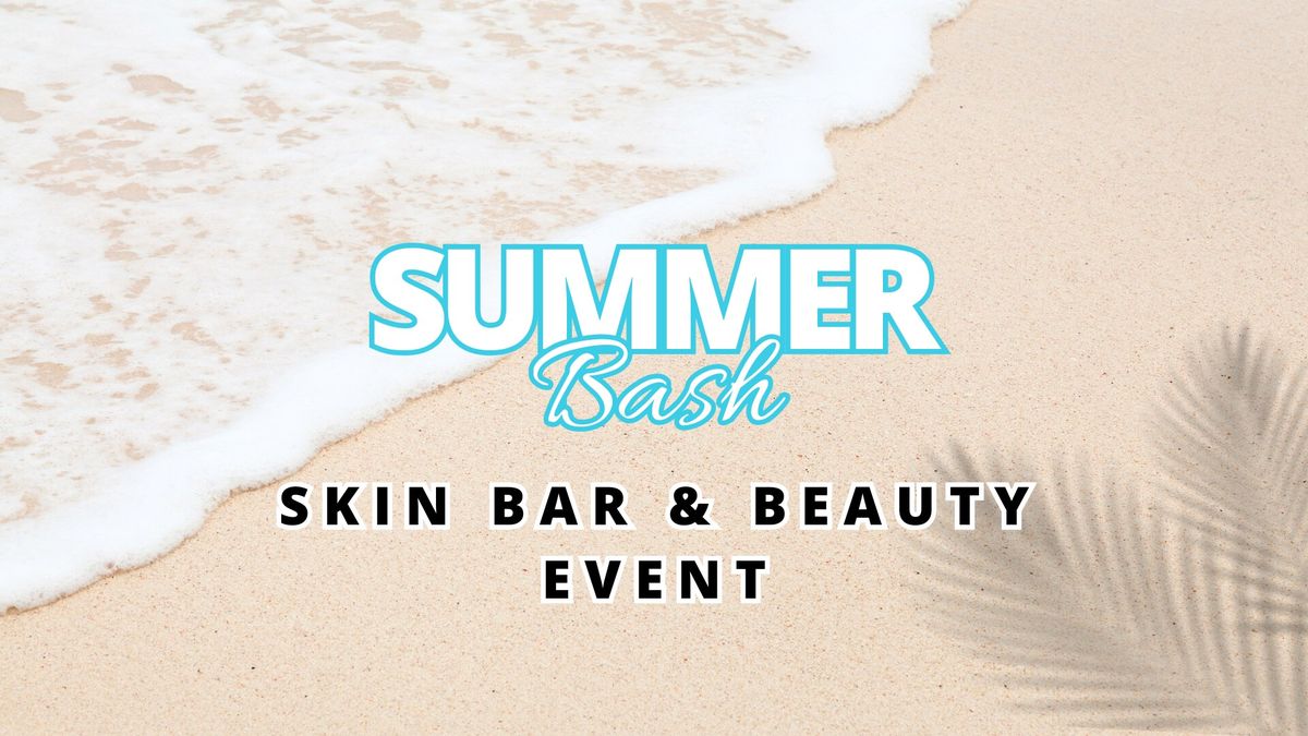 Summer Bash Skin Bar & Beauty Event