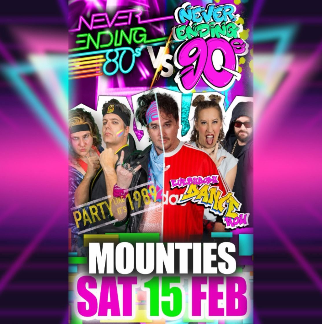 Never Ending 80s V 90s PARTY - Mounties 