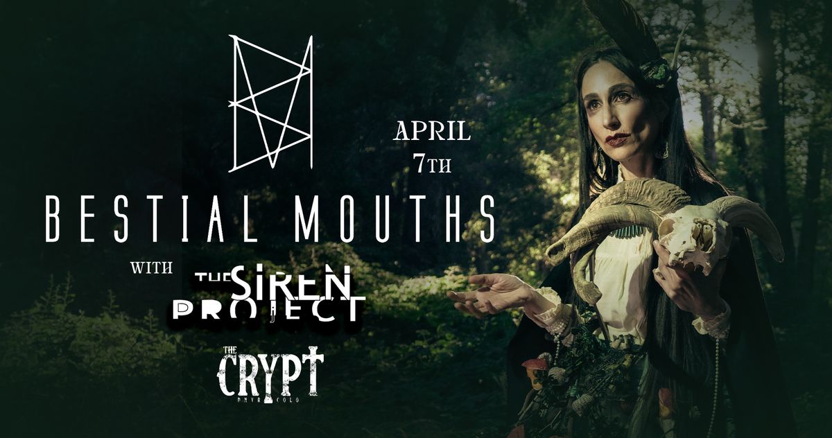 BESTIAL MOUTHS + THE SIREN PROJECT at The Crypt 21+