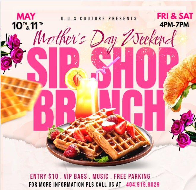 SIP, SHOP & BRUNCH "Mothers Day Weekend Event"
