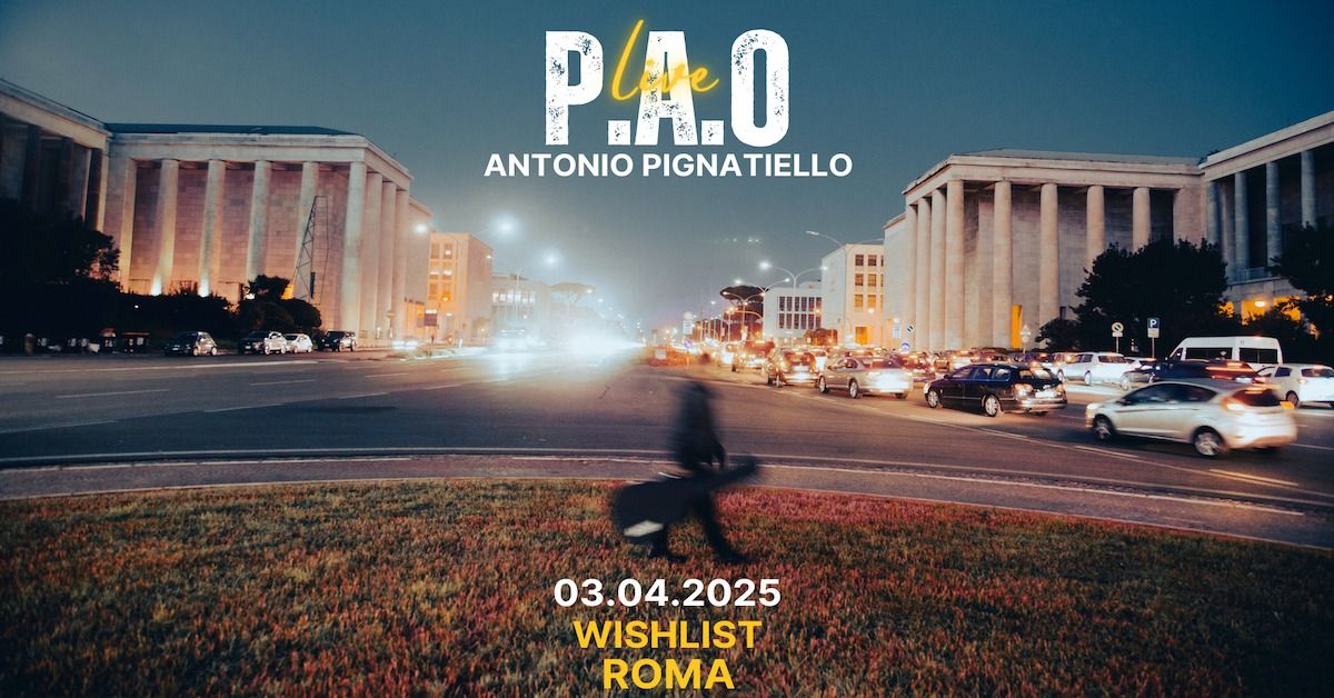 P.A.O Antonio Pignatiello - Release Party - Wishlist Roma