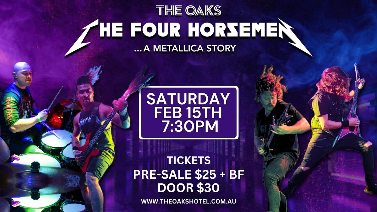 Metallica Tribute - The Four Horsemen @ Oaks Hotel