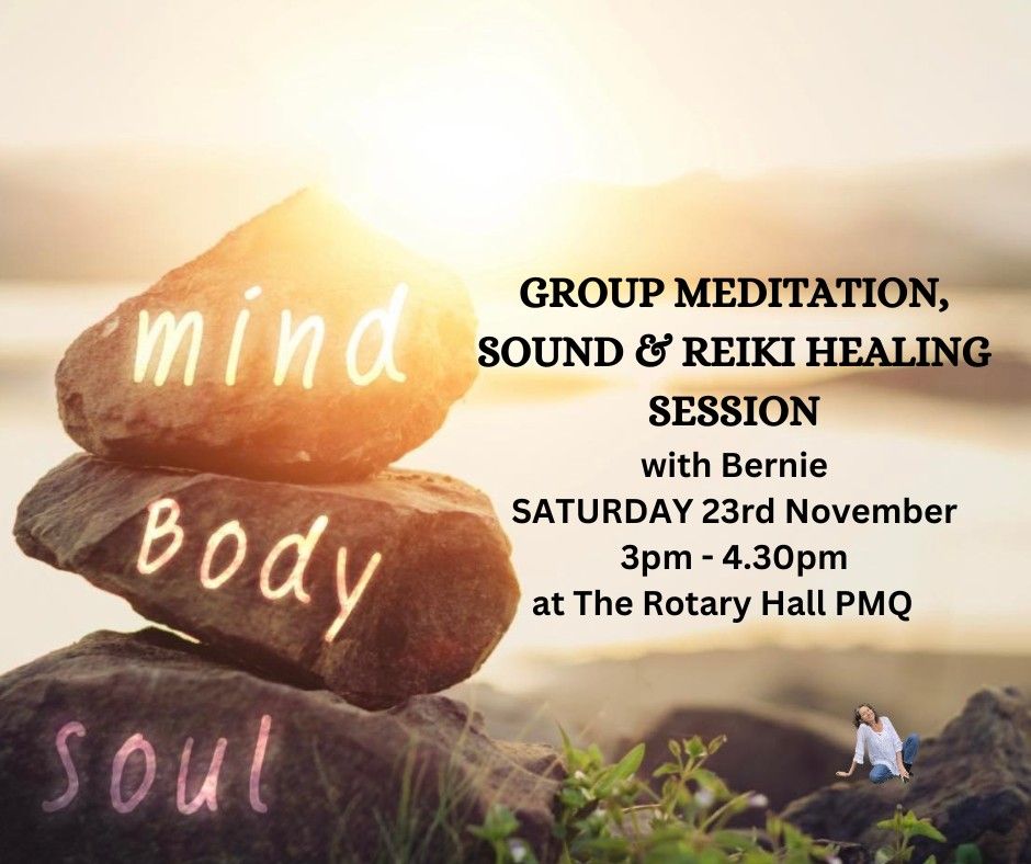 SATURDAY 23rd November: GROUP MEDITATION, SOUND & REIKI HEALING with Bernie.  PEACE & GRATITUDE   