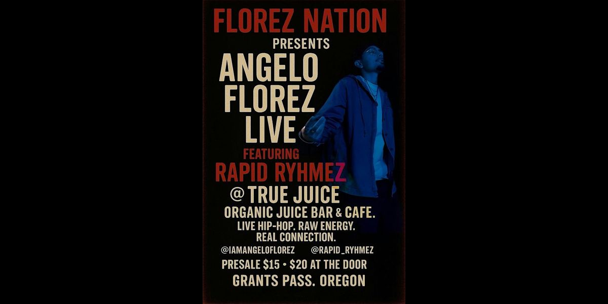 Florez Nation Presents : Angelo Florez Live @ True Juice