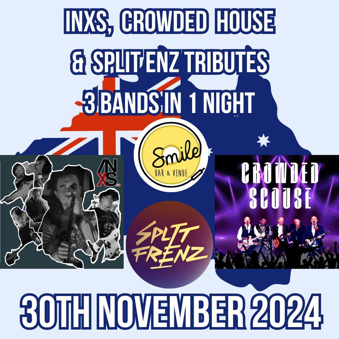  INXS, CROWDED HOUSE & SPLIT ENZ - TRIBUTE - 3 BANDS IN 1 NIGHT