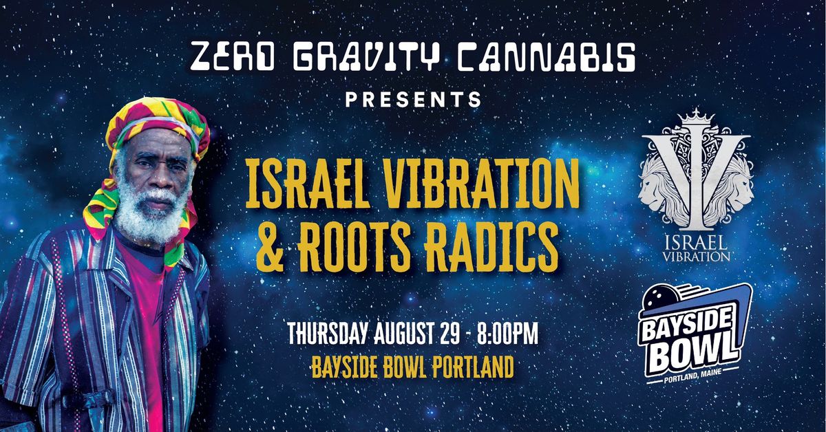 Zero Gravity presents... ISRAEL VIBRATION & ROOTS RADICS live at Bayside Bowl (all-ages)