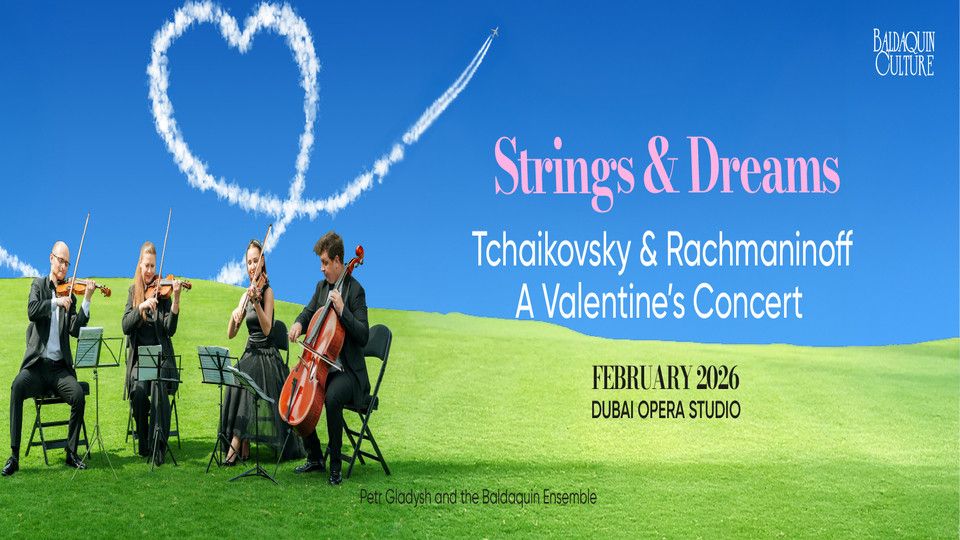 Tchaikovsky & Rachmaninoff. Strings & Dreams \u2013 A Valentine\u2019s Concert in Dubai