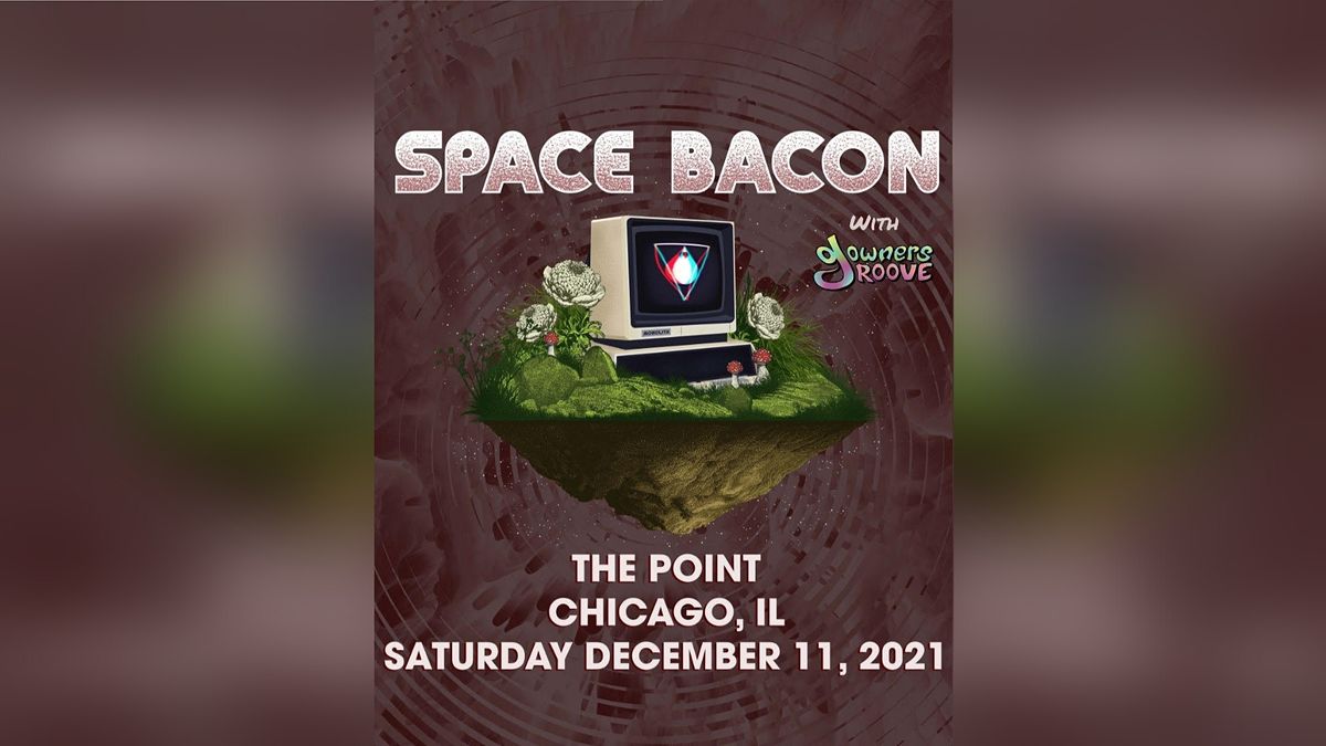 Space Bacon w\/ Downers Groove