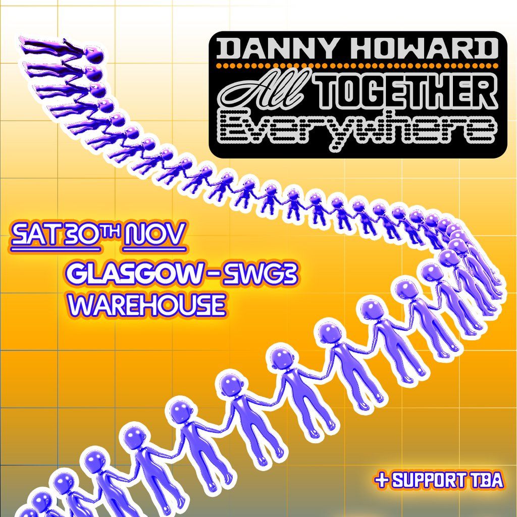 Danny Howard: All Together Everywhere Glasgow