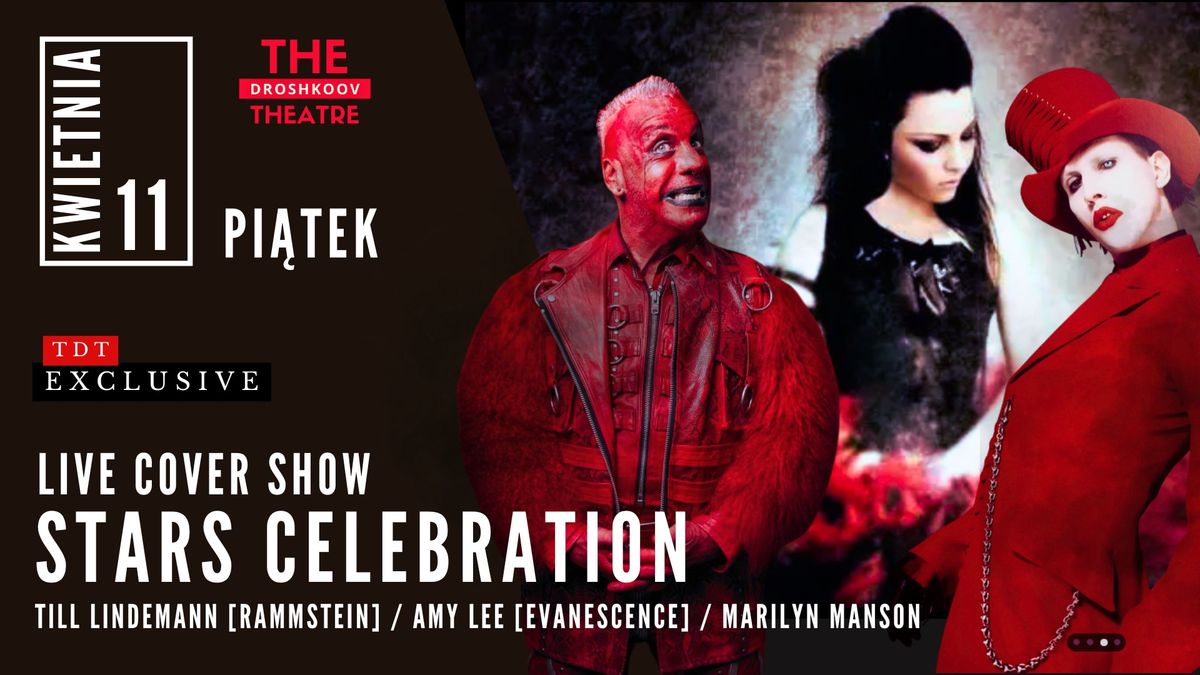 STARS CELEBRATION \/ T.LINDEMANN \u2013 A.LEE \u2013 M.MANSON \/ LIVE COVER SHOW \/ TDT EXCLUSIVE + AFTER PARTY