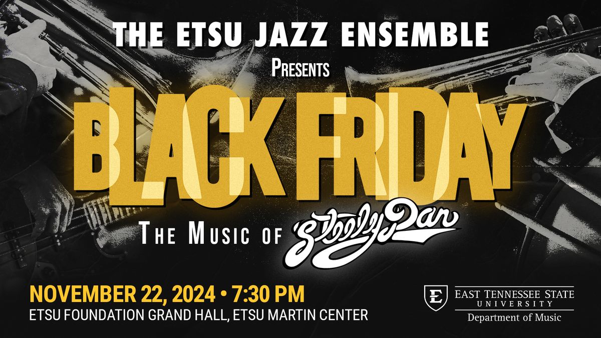 Black Friday: The Music of Steely Dan, ETSU Jazz Ensemble