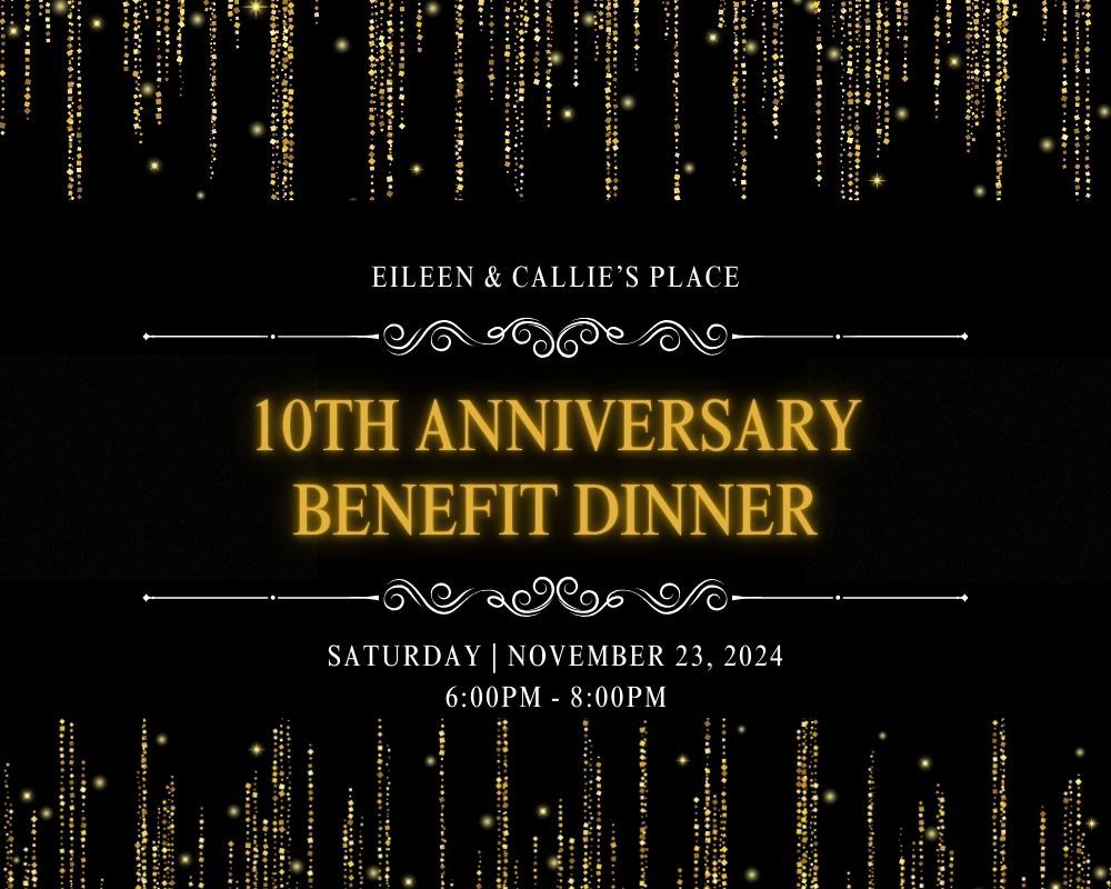 Eileen & Callie's Place 10th Anniversary Benefit Dinner