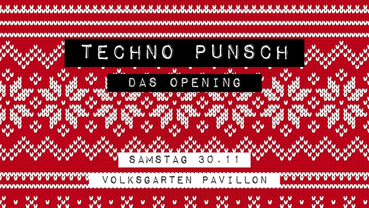 TECHNO PUNSCH | DAS OPENING 