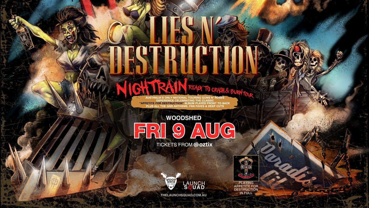 SECOND SHOW!! ADELAIDE Lies N\u2019 Destruction NIGHTRAIN Ready To Crash & Burn Tour