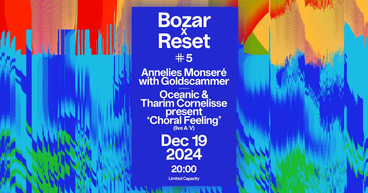 Bozar x Reset #5: Annelies Monser\u00e9 & Goldscammer - Oceanic & Tharim Cornelisse (A\/V live)