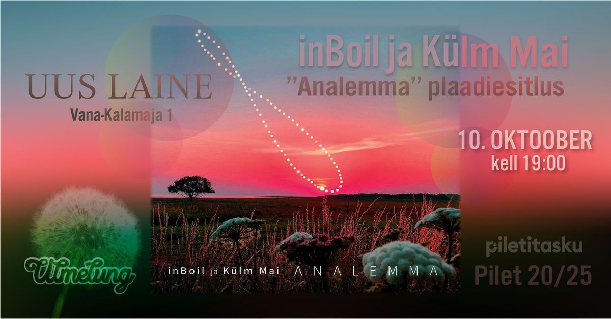 InBoil & K\u00fclm Mai - Plaadiesitluskontsert "Analemma" - 10. oktoobril - Kell 19.00 - Klubis UUS LAINE