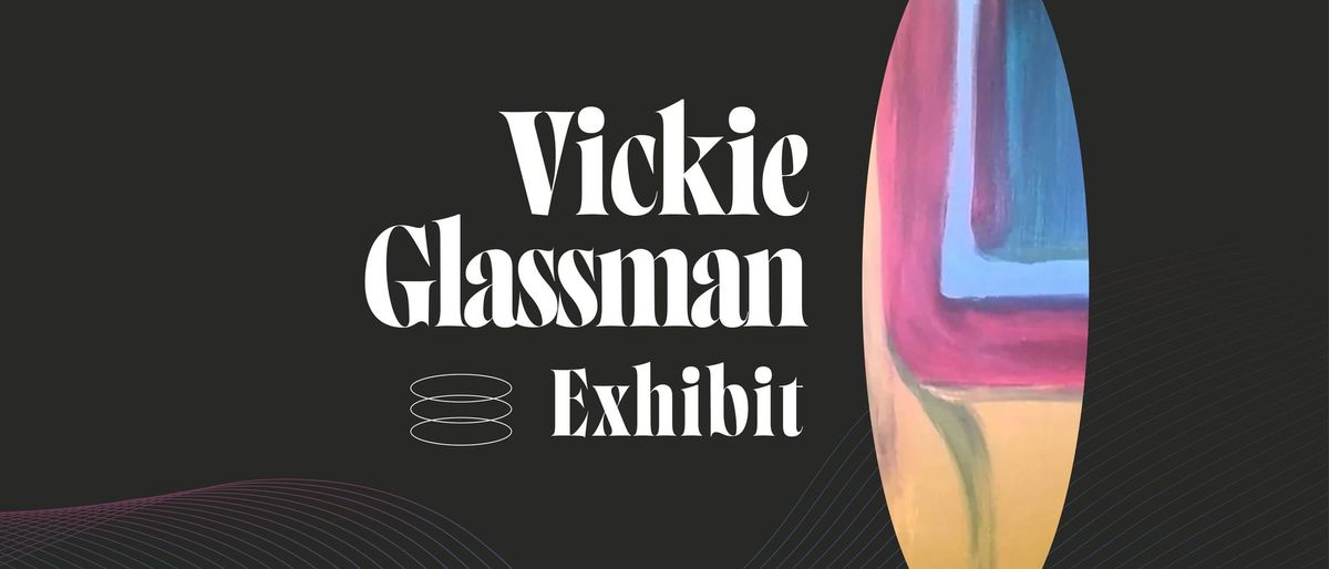 Vickie Glassman Art Exhibit