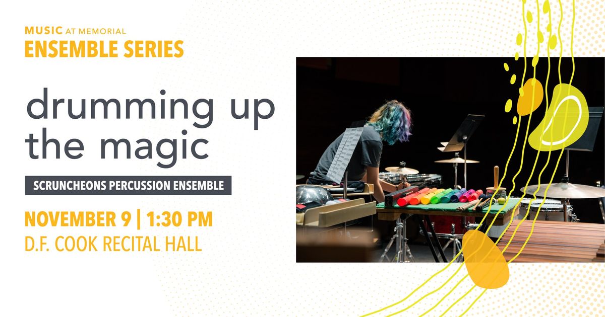 Scruncheons Percussion Ensemble - Drumming up the Magic | Music at Memorial Ensemble Series