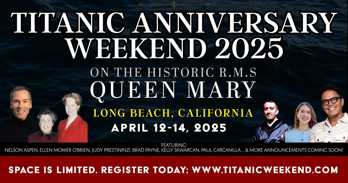 Titanic Anniversary Weekend 2025 on the Queen Mary