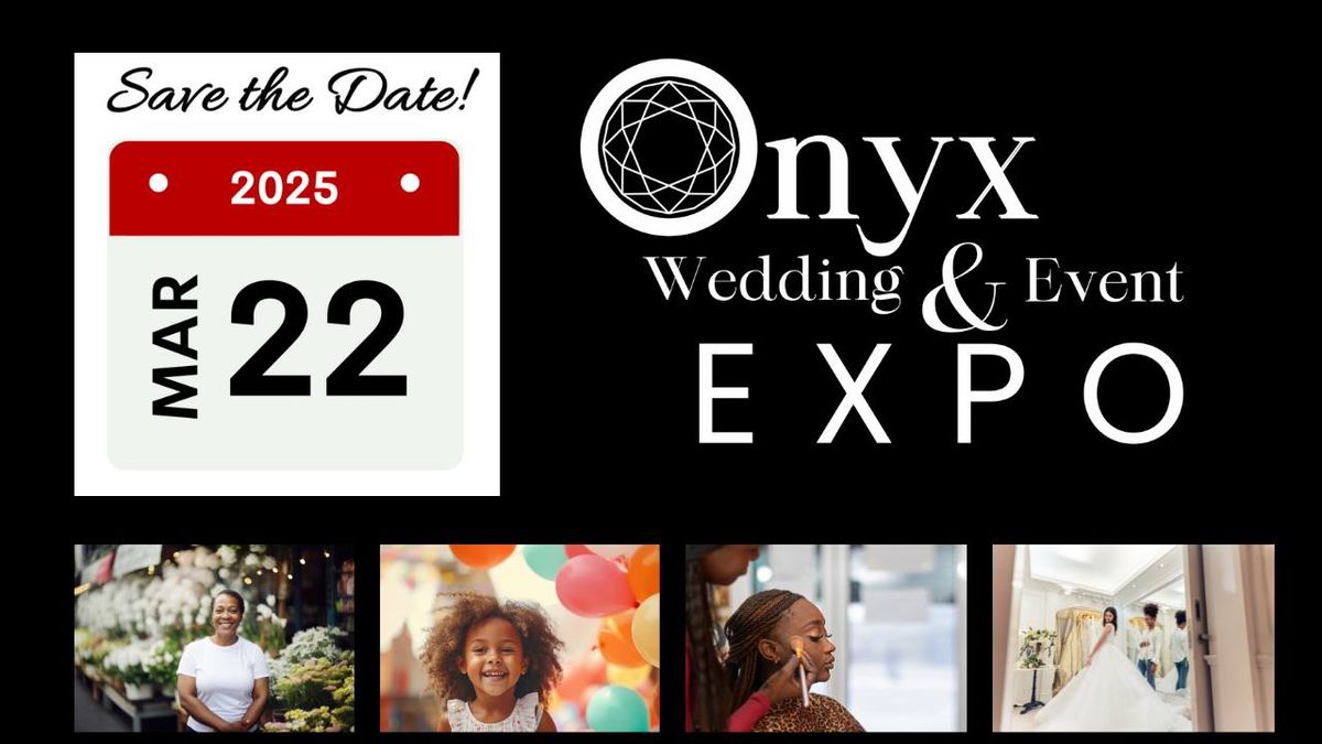 Unlock the Event of Your Dreams at the ONYX Wedding and Event Expo!