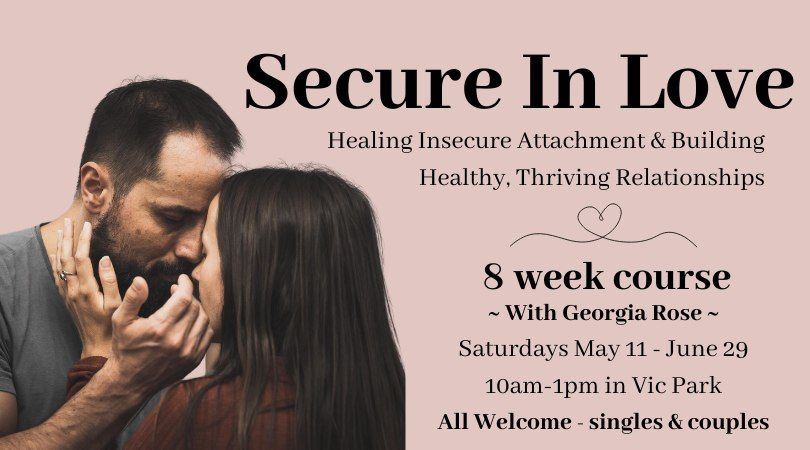 Secure in Love ~ 8 Week Course ~ All Welcome