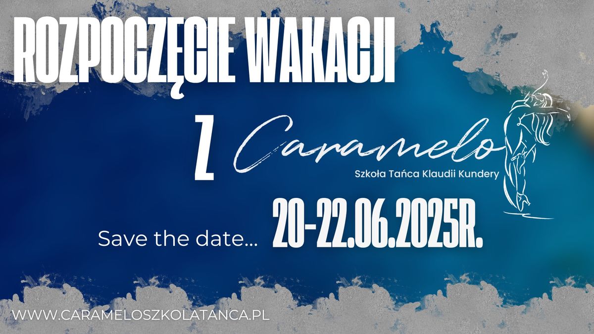 ROZPOCZ\u0118CIE WAKACJI Z Caramelo ~20-22.06.25r.~