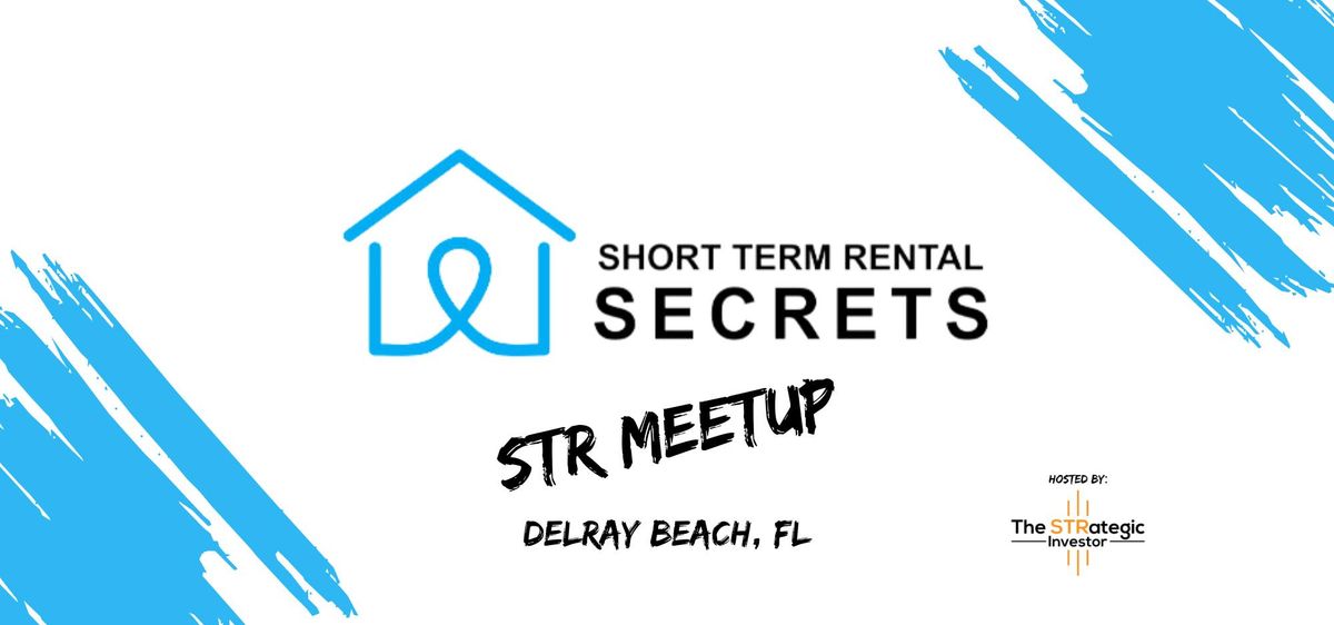 The STRategic Investor Delray Beach - May Short Term Rental Meetup 5\/14