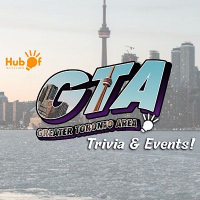 Hub of Trivia & Events - GTA Region