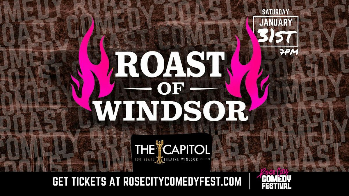 Roast of Windsor - Rose City Comedy Festival @ The Capitol Theatre