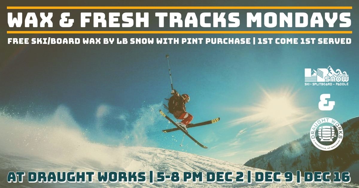 Wax & Fresh Tracks Mondays with LB Snow