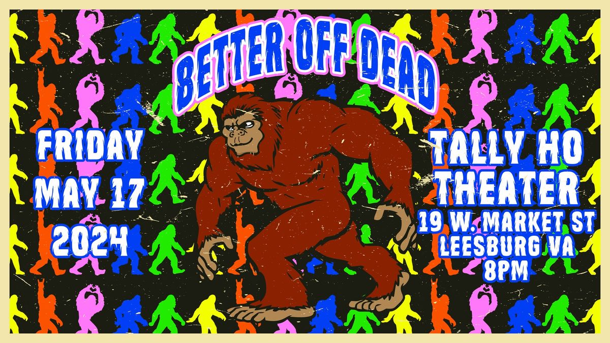 Better Off Dead - Grateful Dead Tribute Live At Tally Ho Theater!