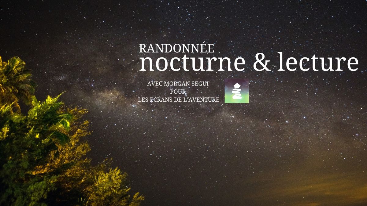 Randonn\u00e9e nocturne et lecture avec Morgan Segui 